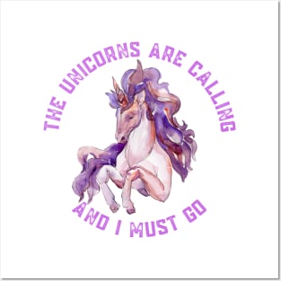 The Unicorns Are Calling and I Must Go Posters and Art